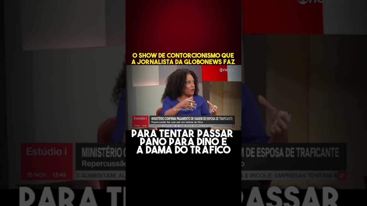 Contorcionismo jornalista da Globonews, tenta passar pano para Dino e a dama do T5AFICO!