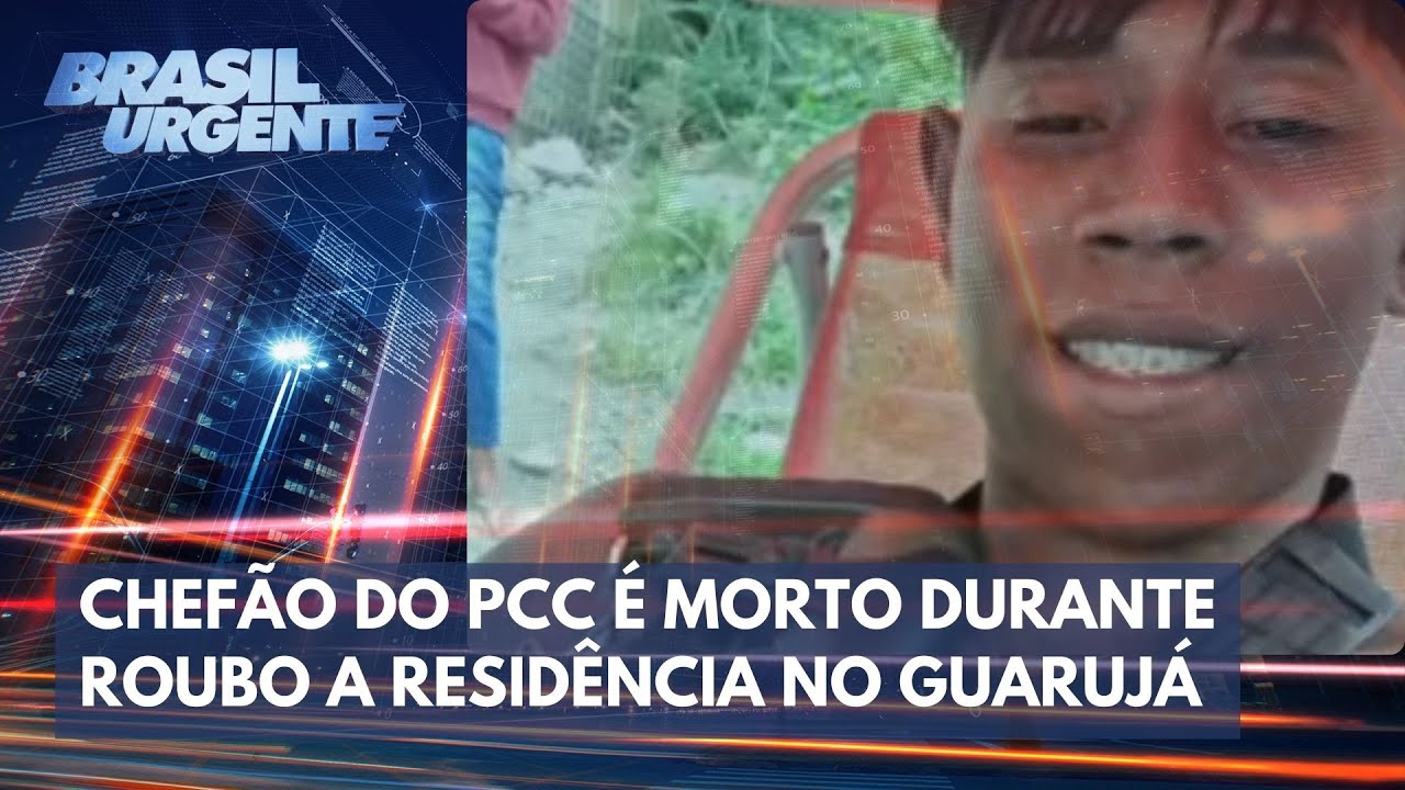 Chefão do PCC é morto durante roubo a residência no Guarujá | Brasil Urgente