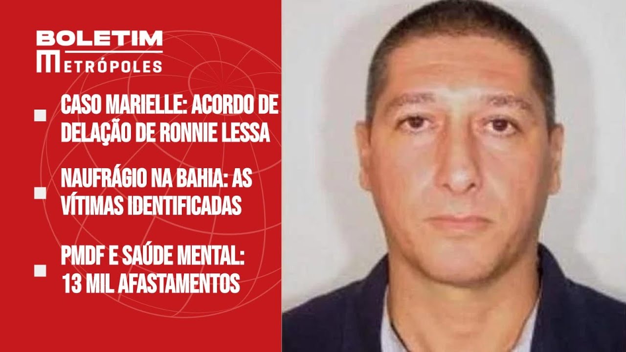Boletim Metrópoles: Ronnie Lessa assina acordo de delação/ Naufrágio na Bahia: quem são as vítimas