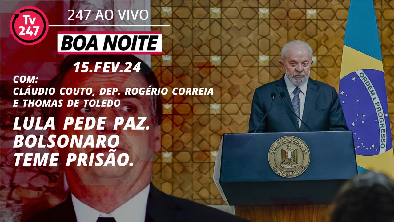 Boa Noite 247 – Lula faz discurso histórico pela paz. Bolsonaro na cadeia: falta pouco. (15.2.24)
