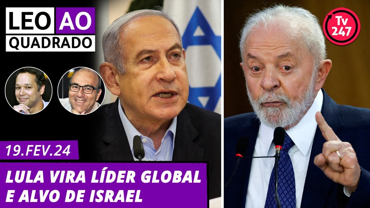 Leo ao quadrado: Lula vira líder global e alvo de Israel (19.2.24)