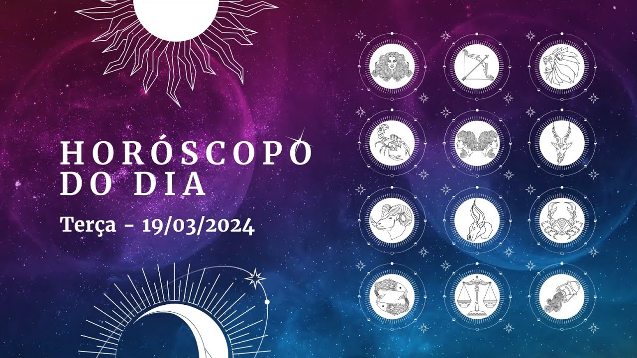 Horóscopo 2024 – Confira a previsão de hoje (19-3) para seu signo