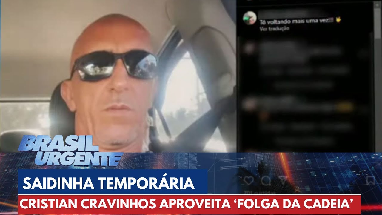 Cristian Cravinhos aproveita 'folga da cadeia' nas redes sociais | Brasil Urgente
