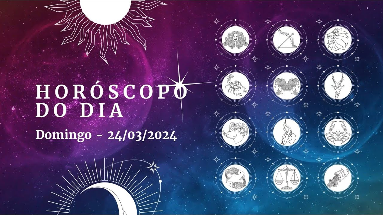 Horóscopo 2024 – Confira a previsão de hoje (24-3) para seu signo