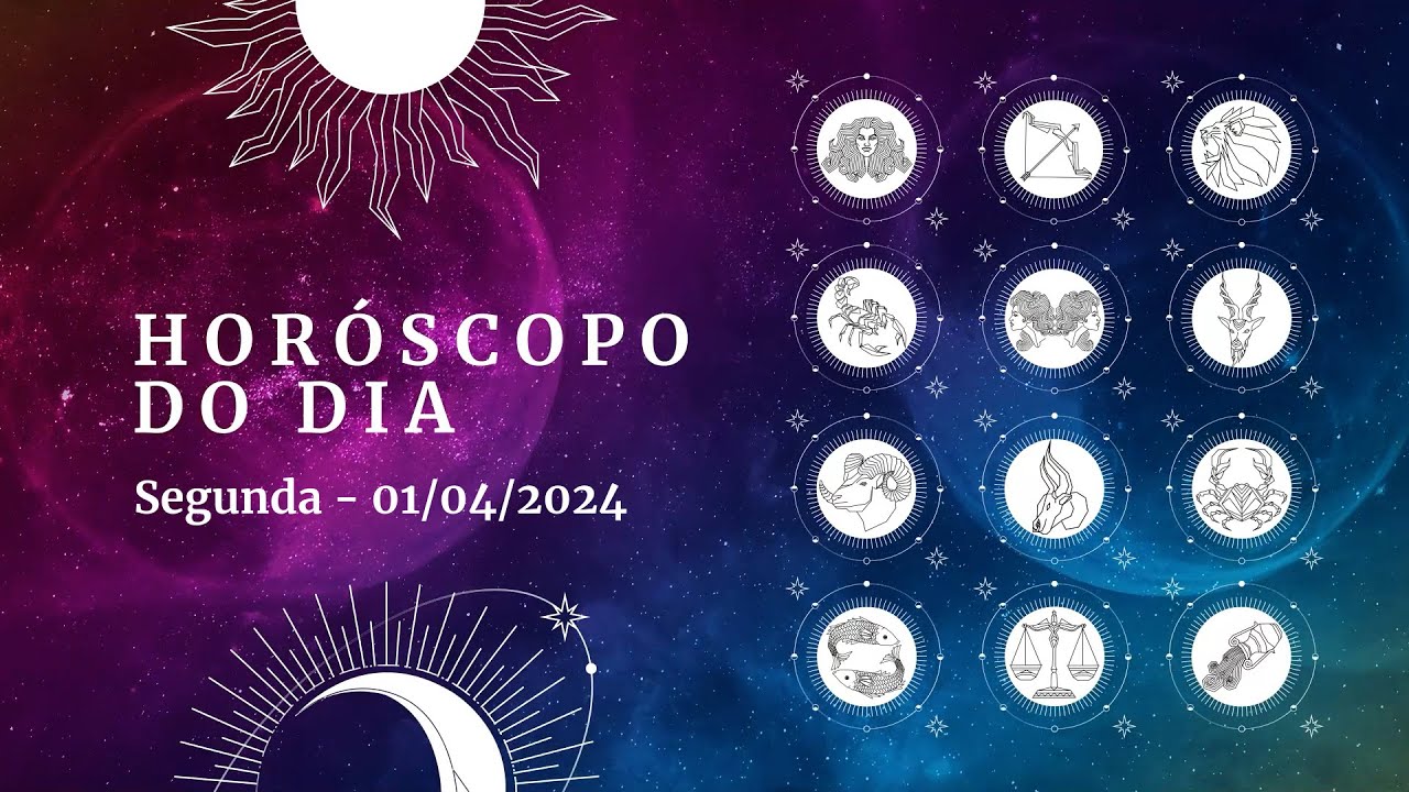 Horóscopo 2024 – Confira a previsão de hoje (01/04) para seu signo