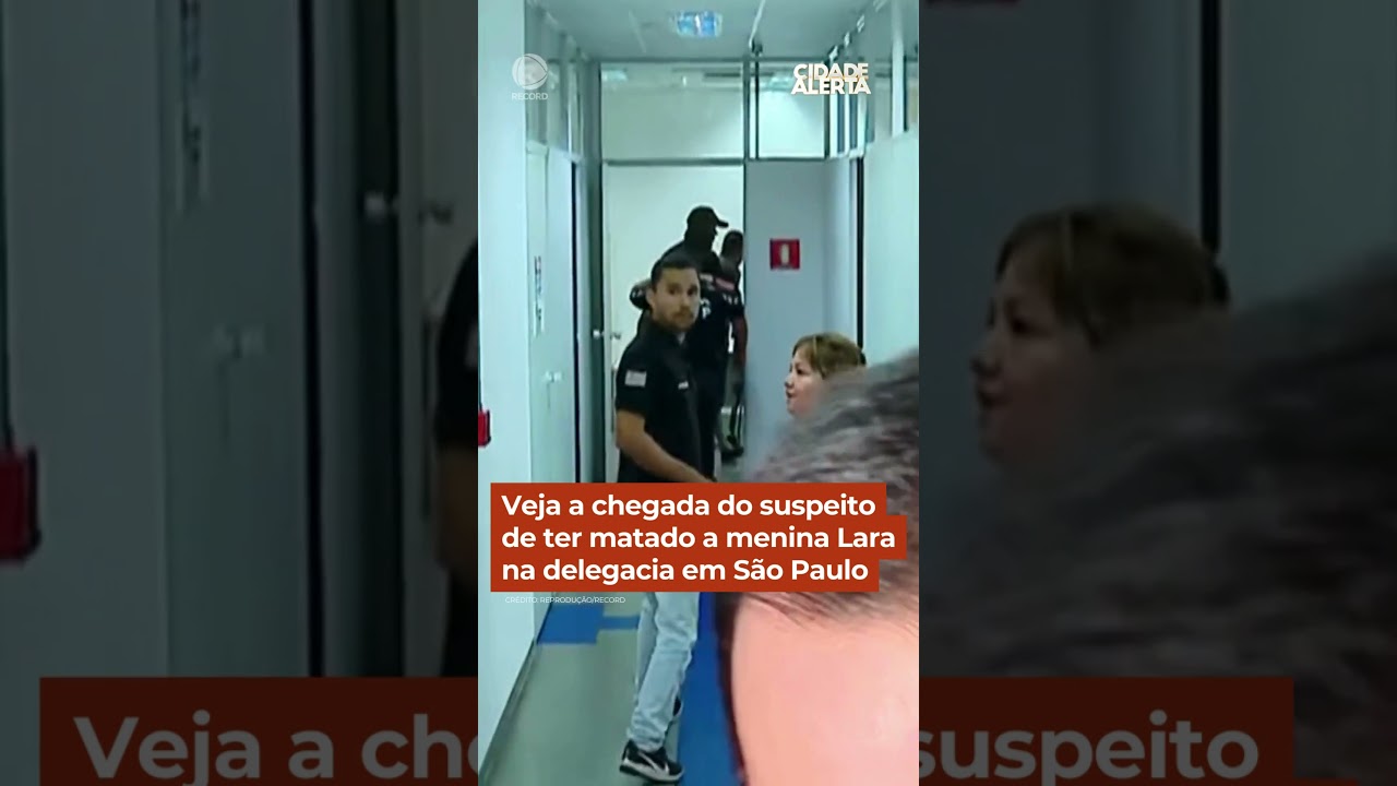 Veja a chegada do suspeito de ter matado a menina Lara na delegacia em São Paulo #cidadealerta