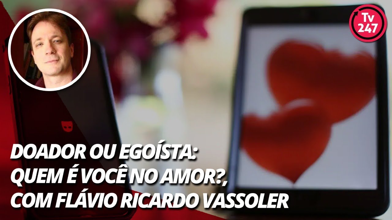 Doador ou egoísta: quem é você no amor?, com Flávio Ricardo Vassoler