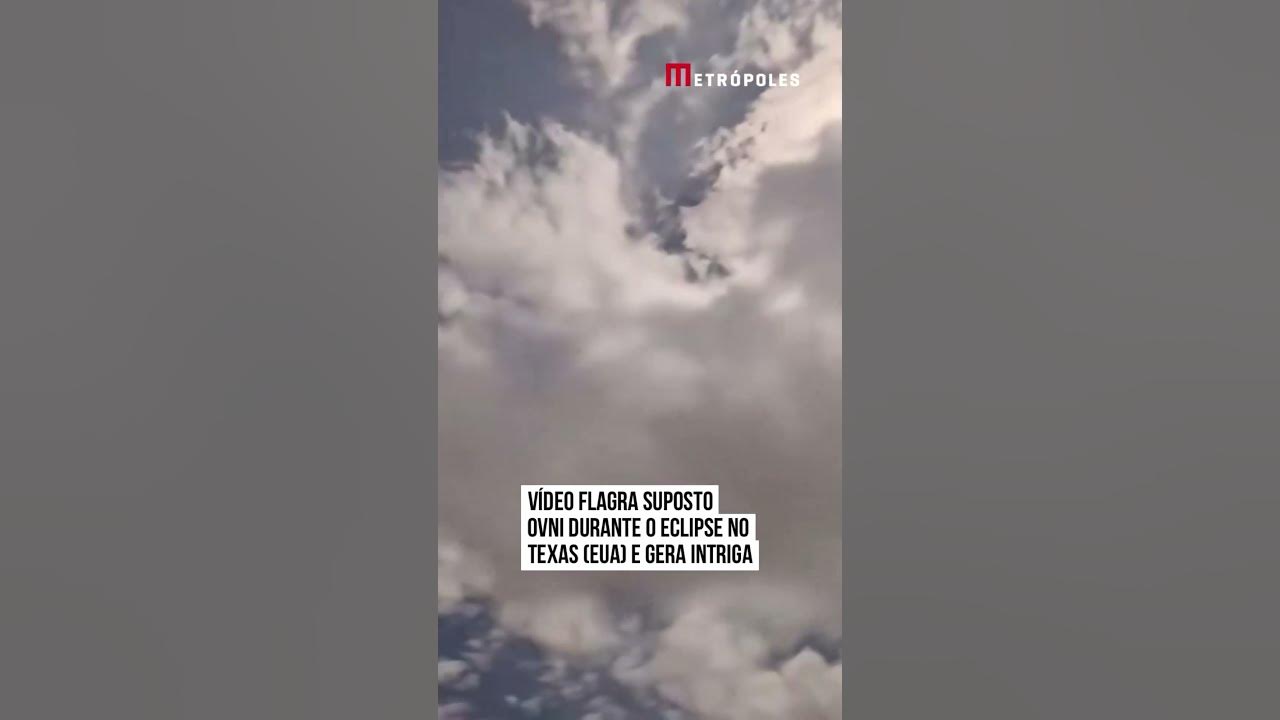 Vídeo flagra suposto OVNI durante o eclipse no Texas (EUA) e gera intriga