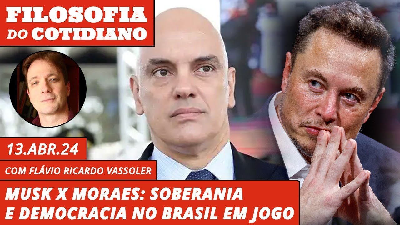 Filosofia do cotidiano, com Vassoler: Musk x Moraes: soberania e democracia no Brasil em jogo