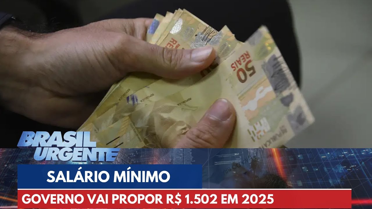 Governo vai propor salário mínimo de R$ 1.502 em 2025 | Brasil Urgente