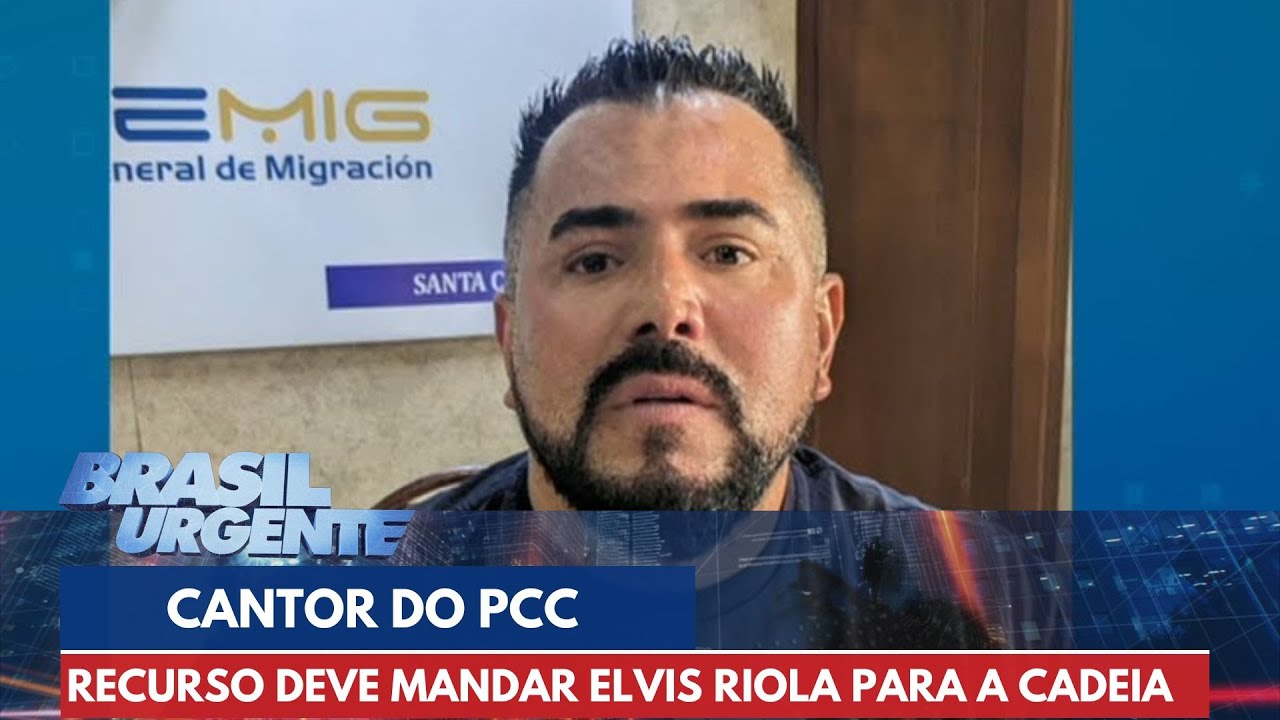 "Cantor do PCC": recurso deve mandar Elvis Riola para a cadeia | Brasil Urgente