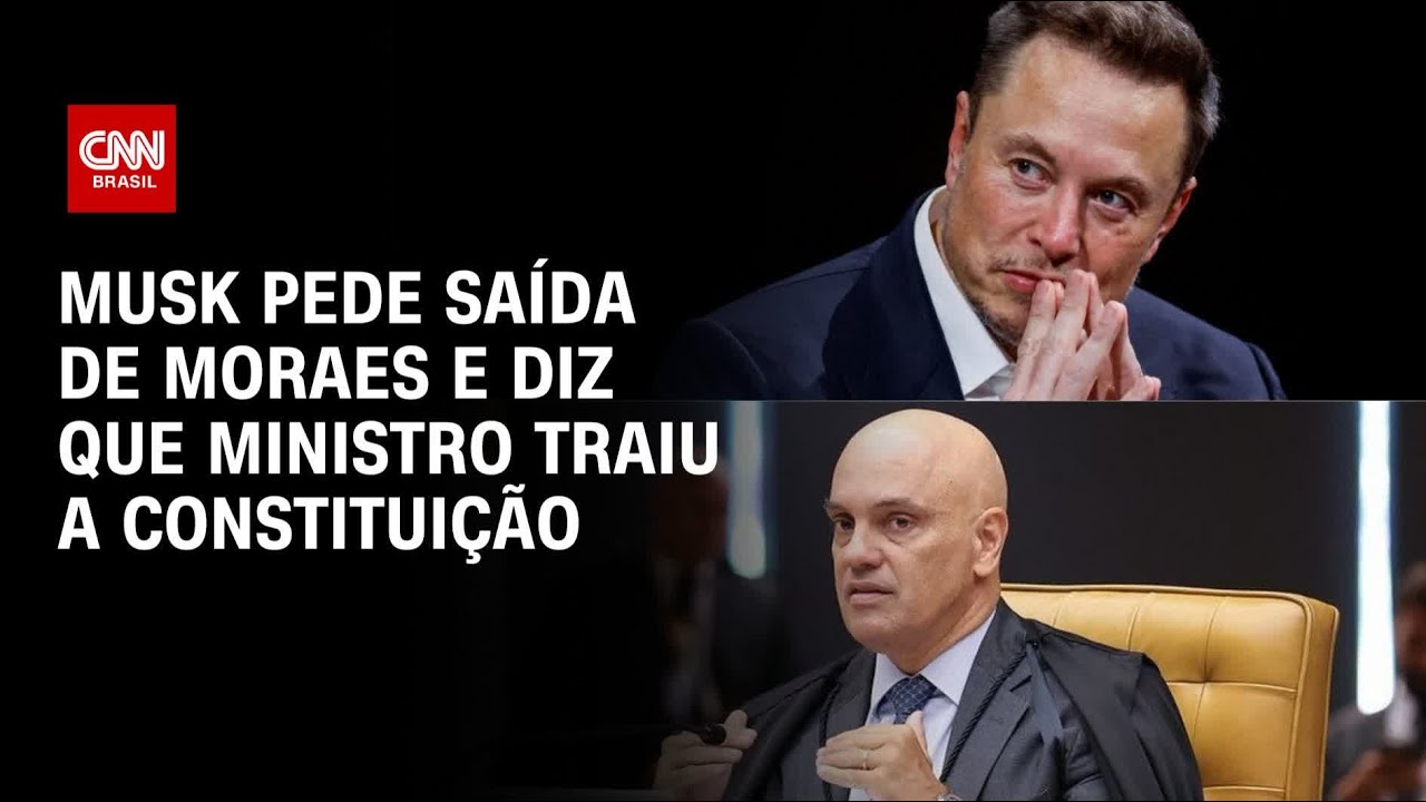 Musk pede saída de Moraes e diz que ministro traiu a Constituição | AGORA CNN