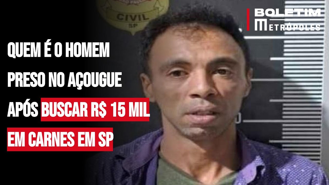 Quem é o homem preso no açougue após buscar R$ 15 mil em carnes em SP