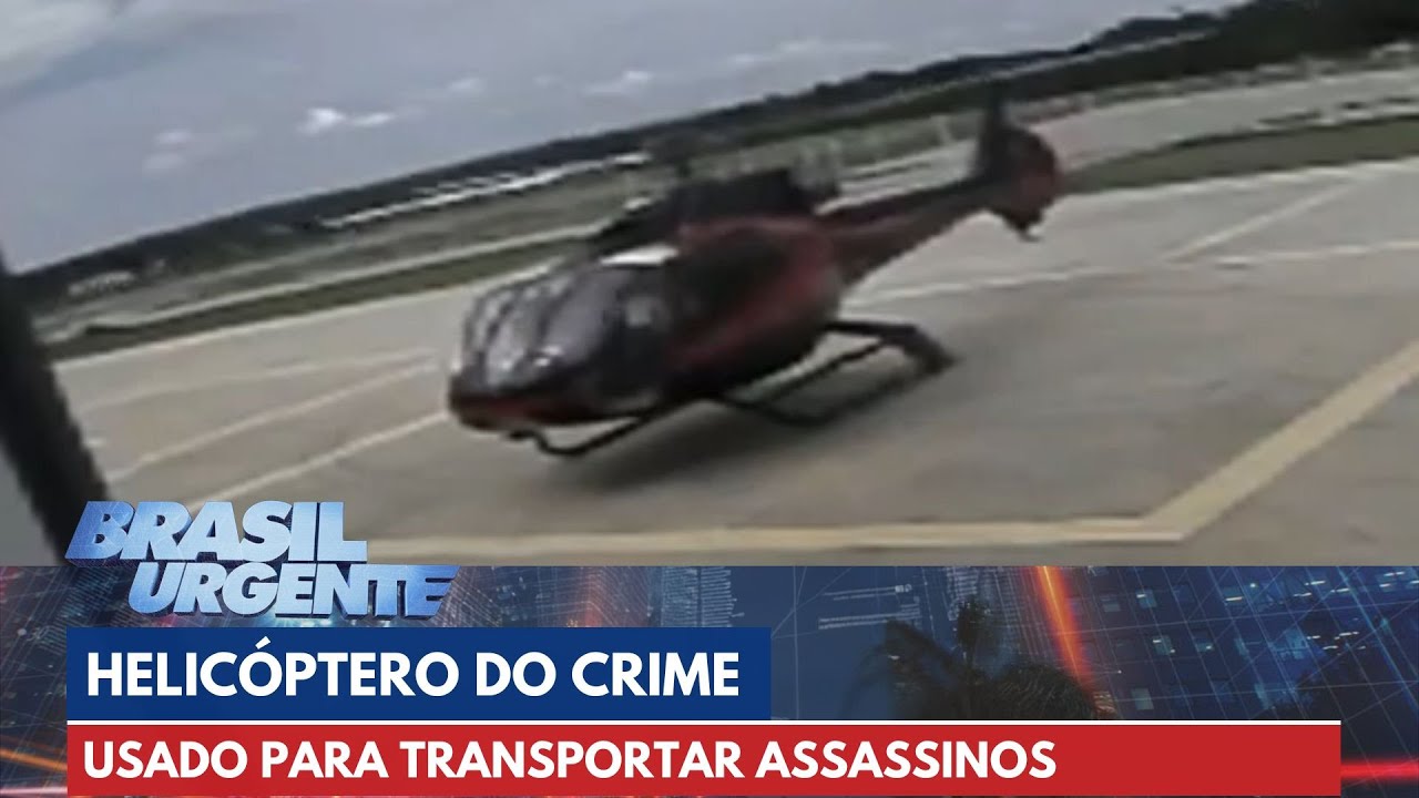 Helicóptero apreendido foi usado para transportar assassinos de chefões do PCC | Brasil Urgente